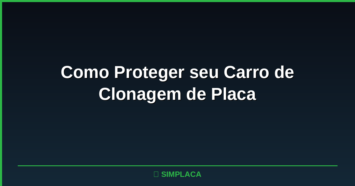 Placa veicular sendo verificada por motorista para identificar sinais de clonagem