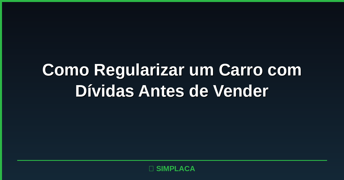 Proprietário verificando documentos e débitos do veículo antes de colocá-lo à venda